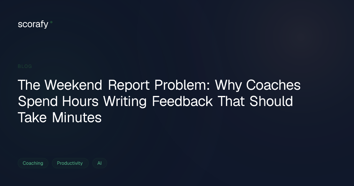The Weekend Report Problem: Writing Coaching Feedback Faster | Scorafy ...